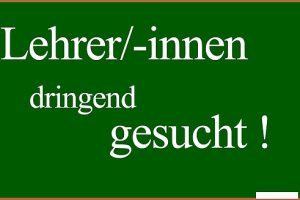 Lehrerinnen und Lehrer gesucht!